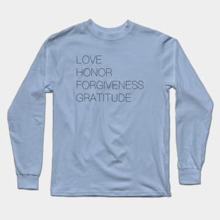 Love Honor Forgiveness Gratitude Long Sleeve T-Shirt